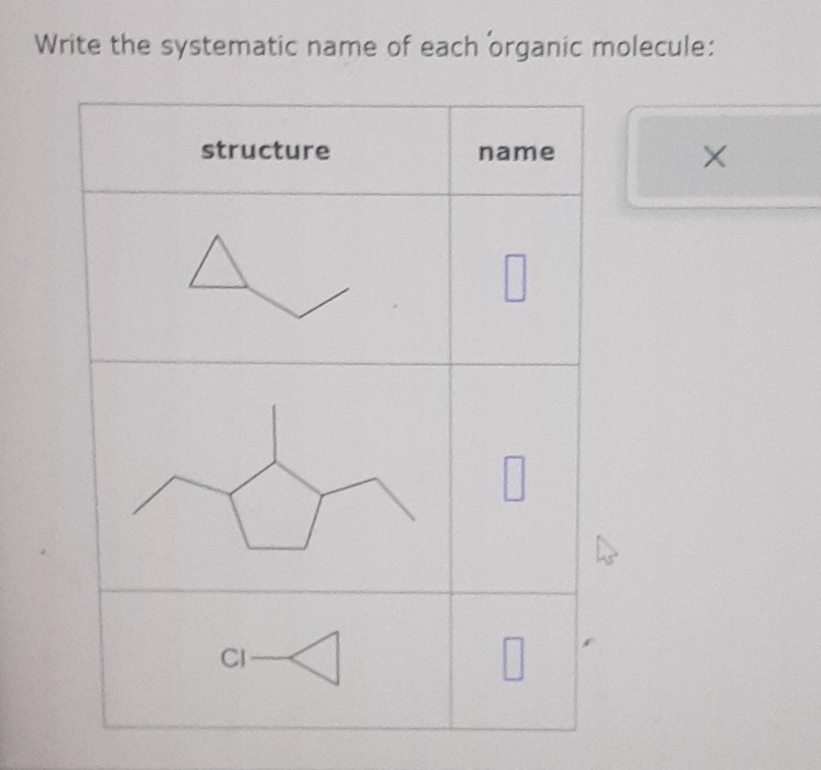 Write the systematic name of each organic molecule:
structure
A
CI
name
0
0
0
D
X