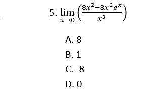 (8x²-8x²e*
5. lim
x3
(
А. 8
В. 1
С. -8
D. 0
