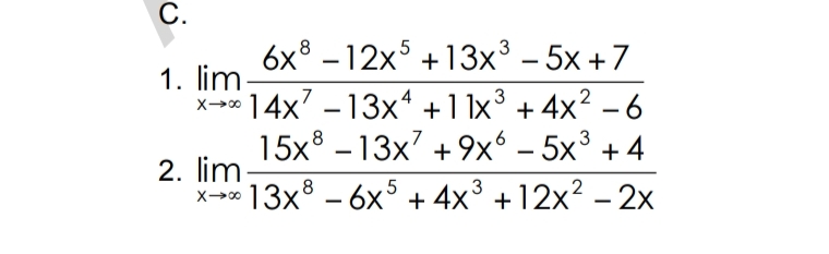 C.
6x° – 12x$ +13x³ – 5x +7
1. lim-
14x7-13x +1 1x³ + 4x? – 6
15x8 – 13x + 9x“ – 5x³ + 4
2. lim
x--- 13x° - 6x + 4x° +12x? - 2x
-
,5
