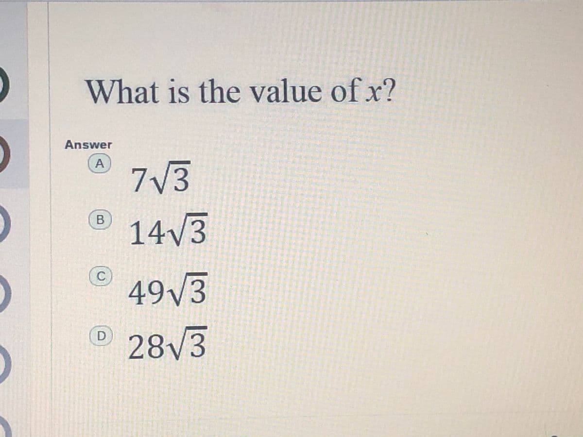 What is the value of x?
Answer
A
7V3
14V3
C.
49V3
28
V3
