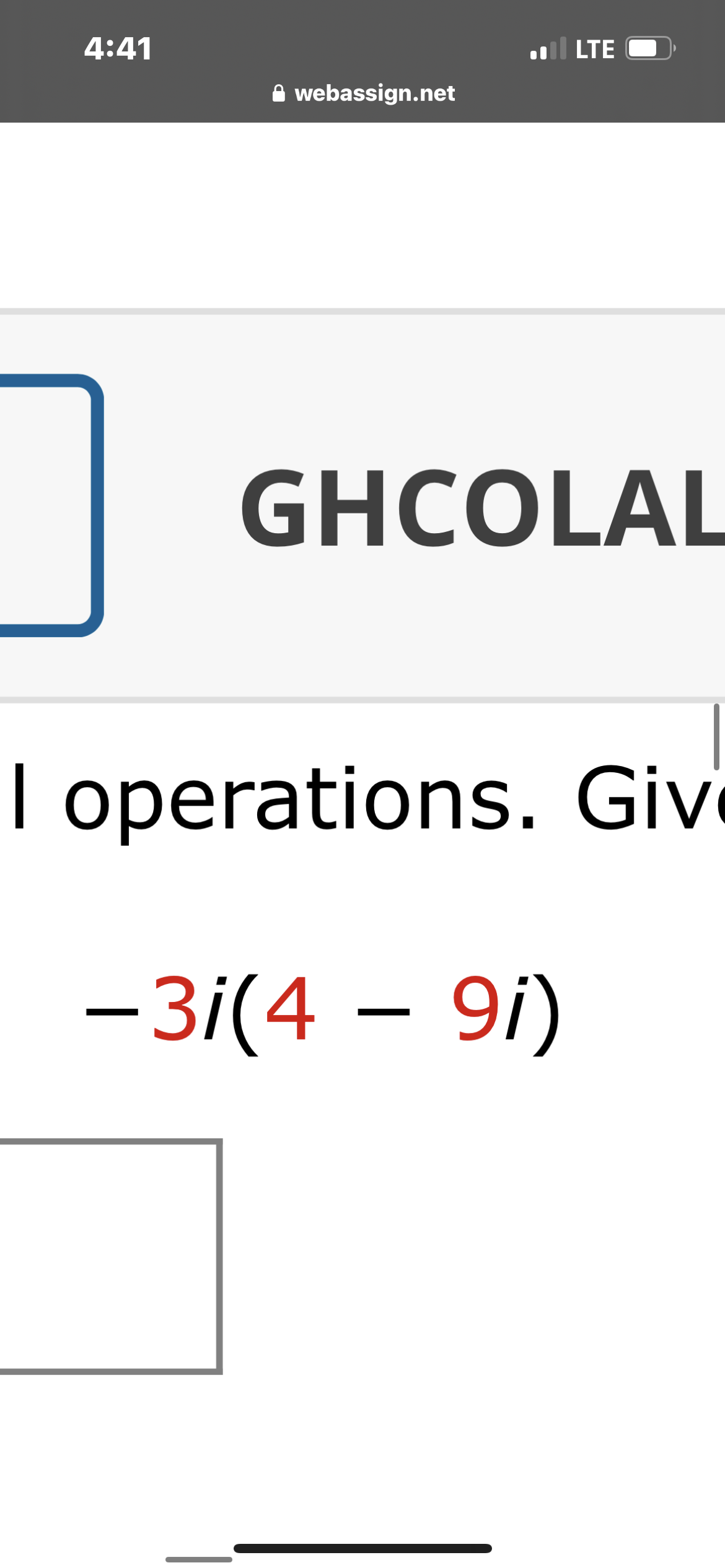 4:41
webassign.net
LTE
GHCOLAL
I operations. Giv
-3i(4 - 9i)