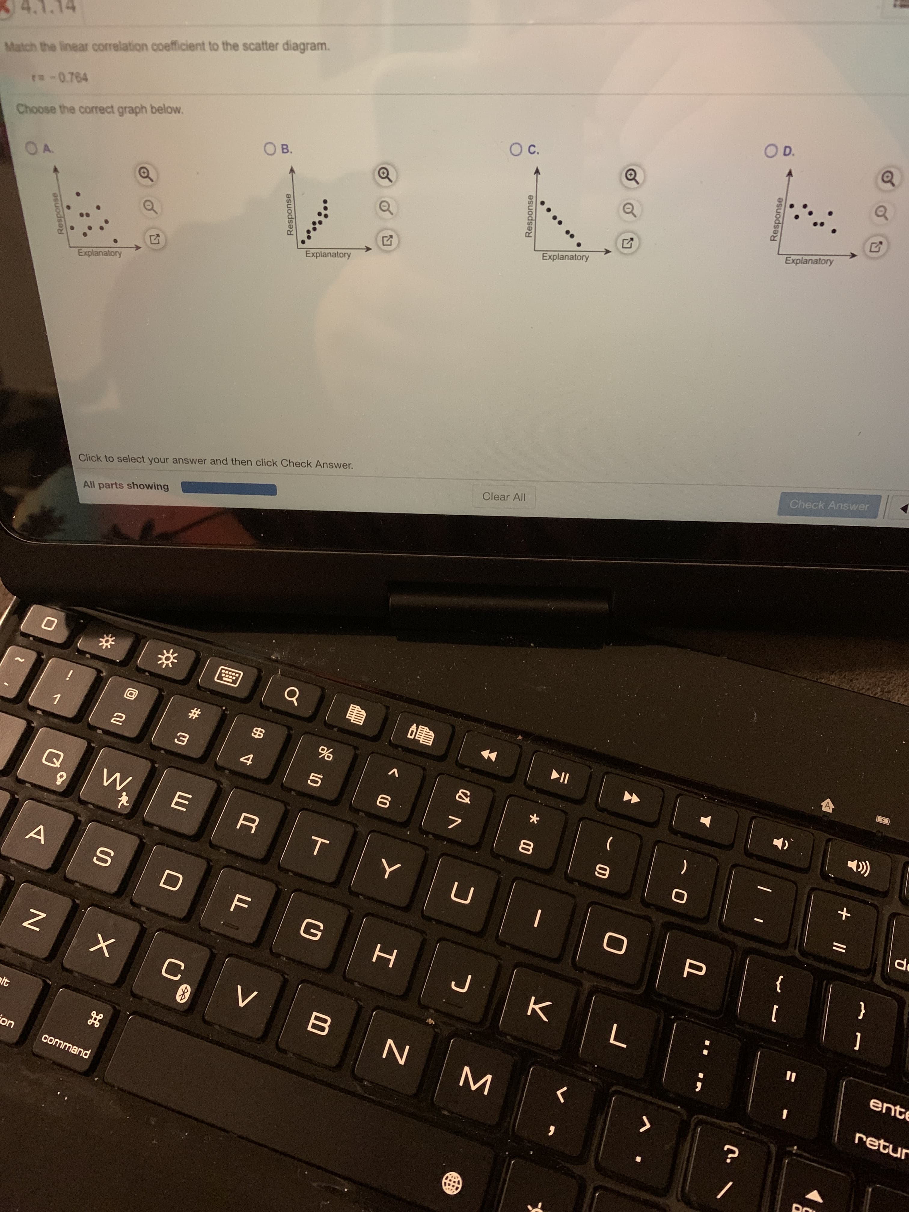 Match the linear correlation coefficient to the scatter diagram.
r-0.764
Choose the correct graph below.
OA.
O B.
c.
OD.
Explanatory
Explanatory
Explanatory
Explanatory
Response
Response
esponse
Response
