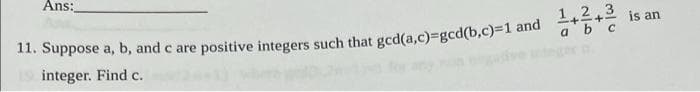 Ans:
1+2+으 is an
a b
integer. Find c.
