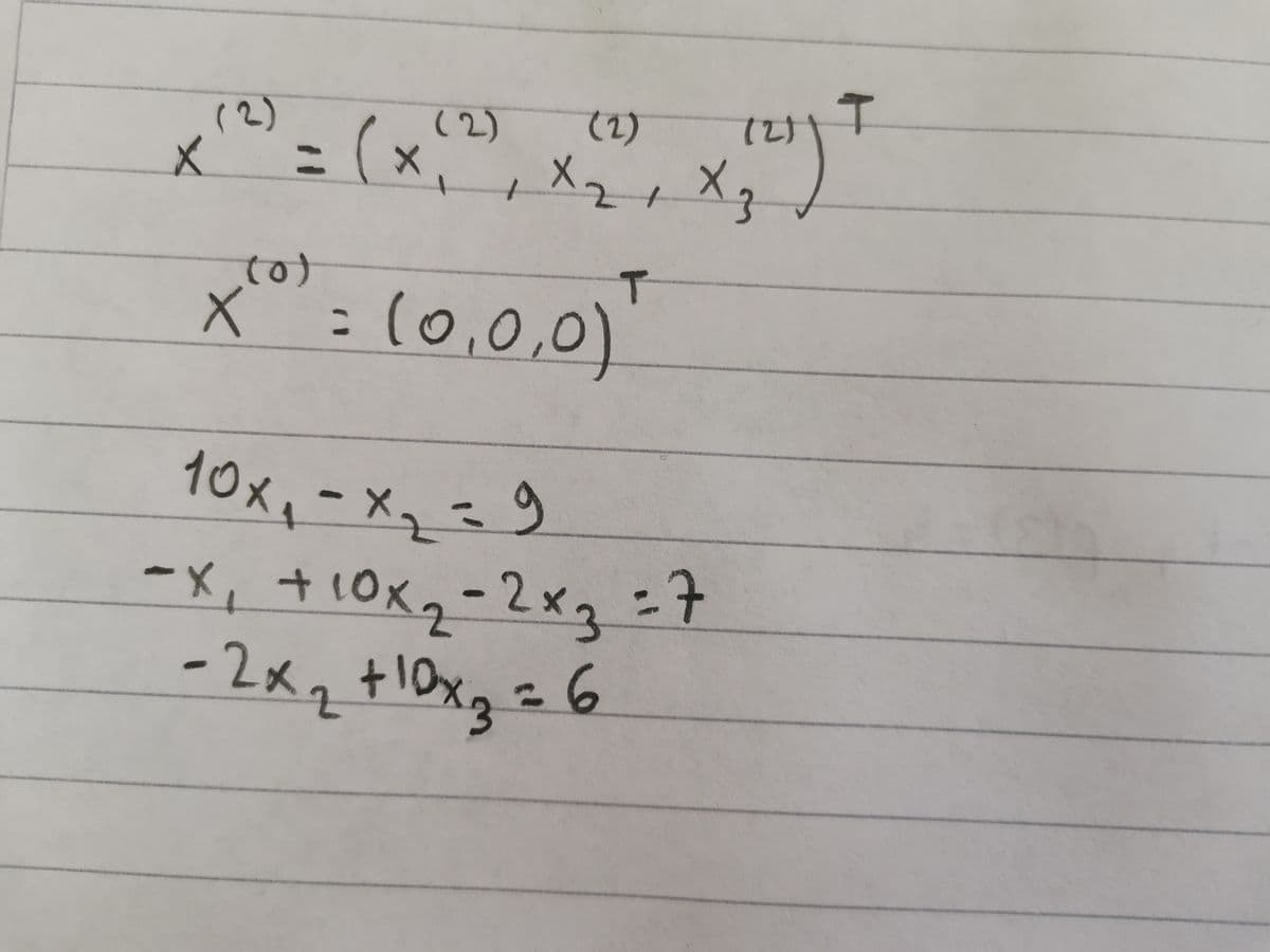 X
(2)
=(x
(2)
(2)
, Х21 X3
0)
T
жтоз (0.0.0).
X -
10х1 -×2=9
-х, +10х2 -2*3 =7
- 2х2 +0х3 = 6
+10%
(2)