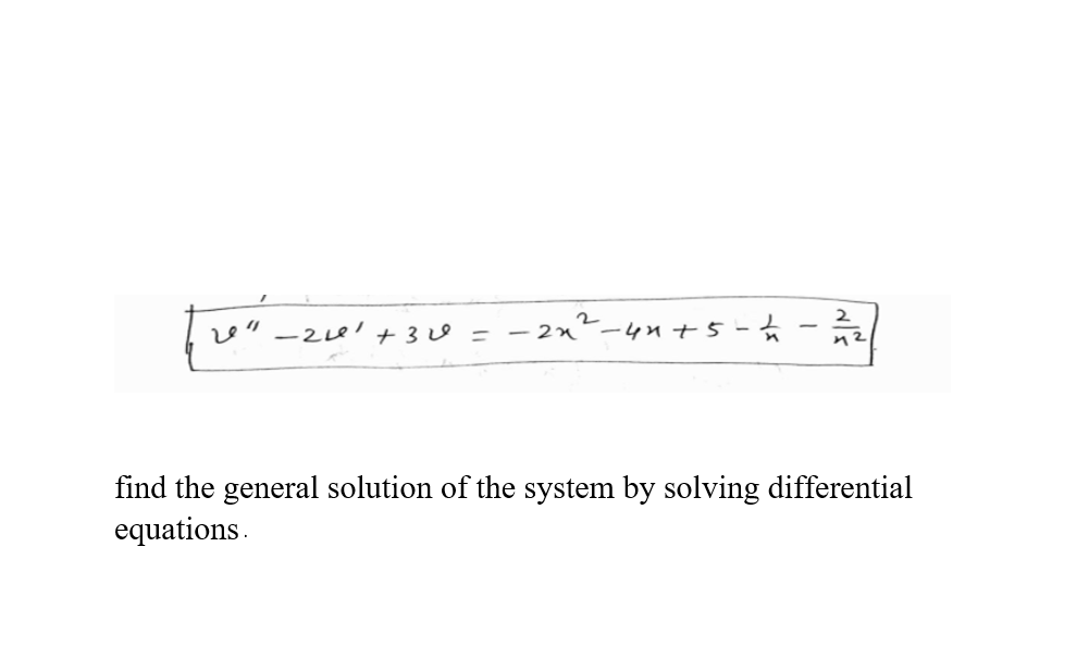 2
-2e1+ 30 =
- 2n-4n +5-
find the general solution of the system by solving differential
equations.
