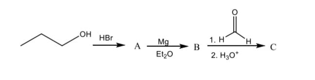 HO
HBr
1. Н
B
2. Hзо*
H,
Mg
Et20
C
A
