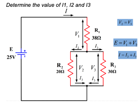 Determine the value of 11, 12 and 13
E
25V
R₂
2012
R₁
3802
V₂ V₁
V₂ =V₂
E=V₁ +V₂
1= 1₂ + 1₂
R₁
300