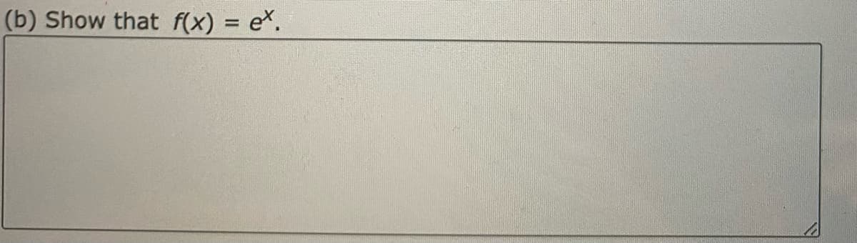 (b) Show that f(x) = ex.