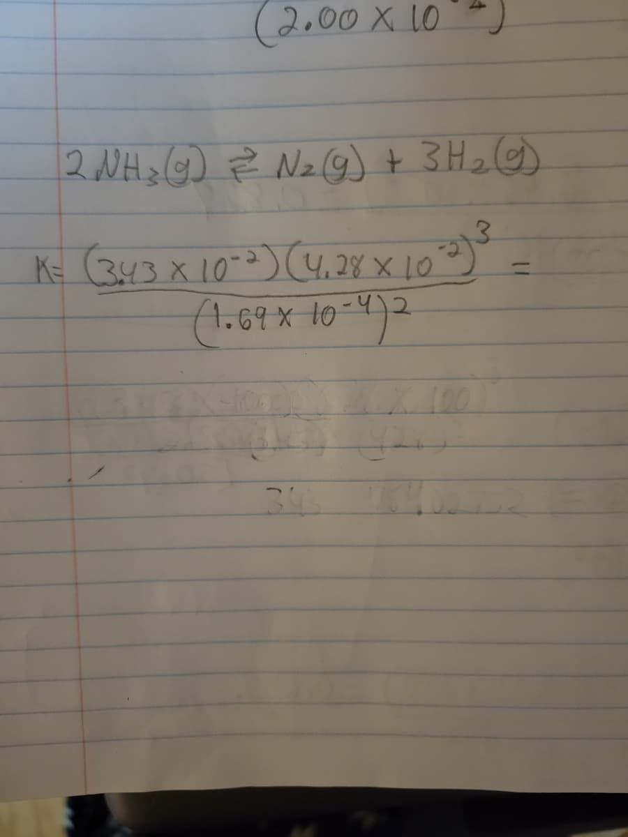 (2.00 x 10¹2)
2 NH ₂ (g) 2² N₂ (g) + 3H₂(g)
K = (3.43 × 10-²) (4.28 × 10-²3) ³
(1.69 × 10-4)2
343