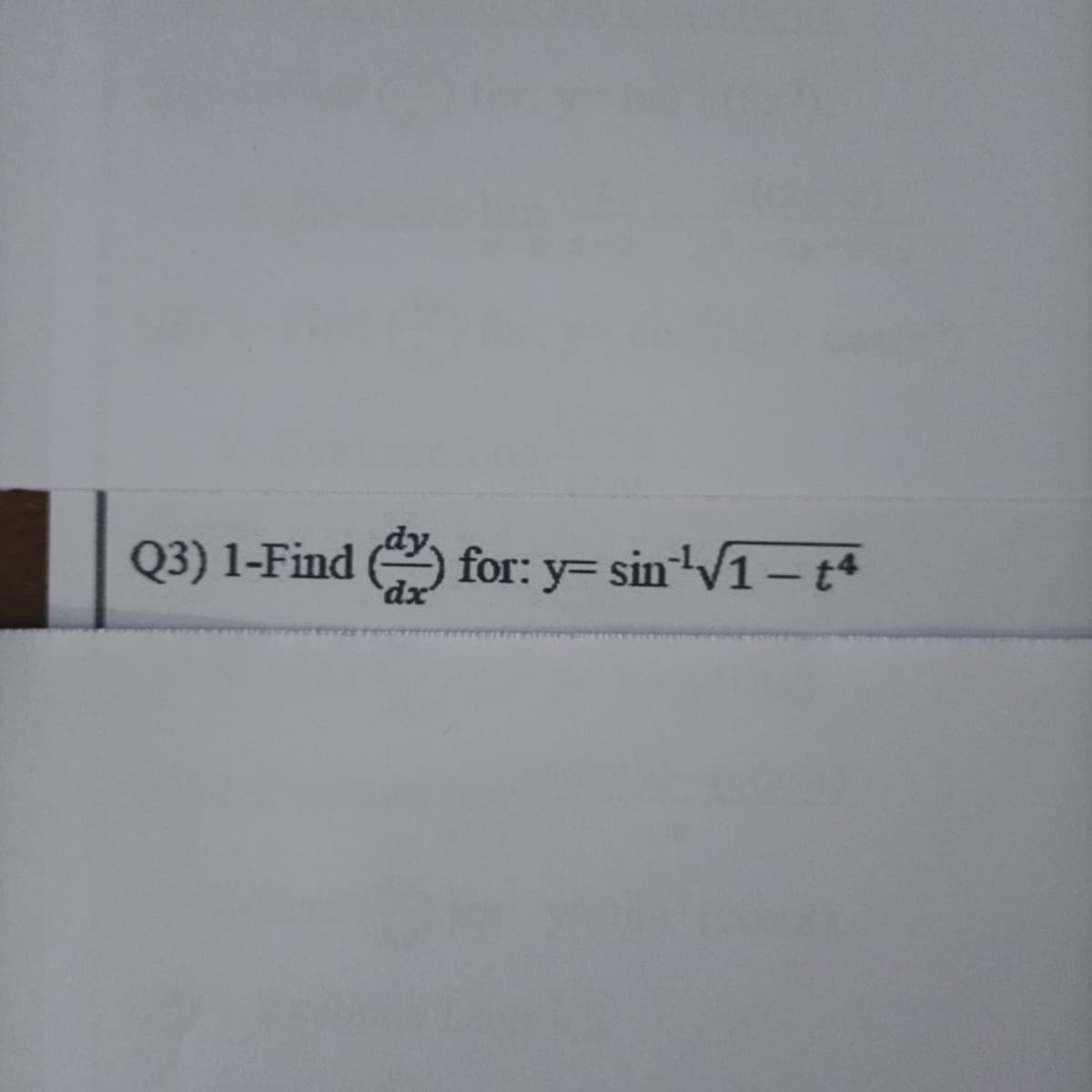 Q3) 1-Find for: y= sinV1 4
dx
