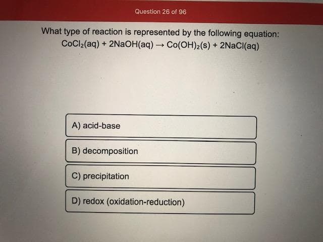 What type of reaction is represented by the following equation:
CoCl2(aq) + 2NAOH(aq) Co(OH)2(s) + 2NACI(aq)
