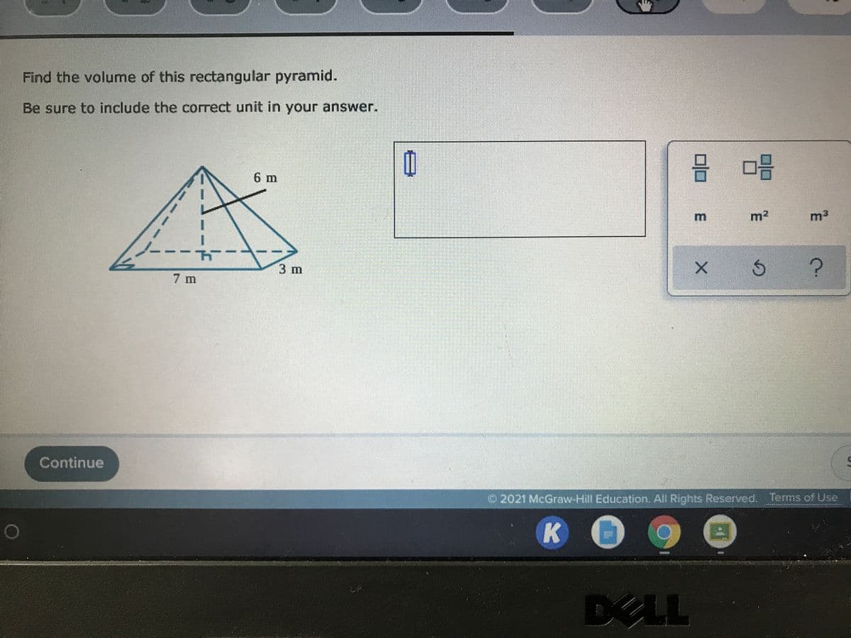 **Finding the Volume of a Rectangular Pyramid**

To calculate the volume of a rectangular pyramid, use the following formula:

\[ V = \frac{1}{3} \times \text{Base Area} \times \text{Height} \]

In the provided diagram, the dimensions of the pyramid are as follows:
- Length of the base (l) = 7 m
- Width of the base (w) = 3 m
- Height of the pyramid (h) = 6 m

**Step-by-Step Solution:**

1. **Calculate the Area of the Base:**
   \[ \text{Base Area} = l \times w \]
   \[ \text{Base Area} = 7 \, \text{m} \times 3 \, \text{m} \]
   \[ \text{Base Area} = 21 \, \text{m}^2 \]

2. **Use the Formula for Volume:**
   \[ V = \frac{1}{3} \times \text{Base Area} \times \text{Height} \]
   \[ V = \frac{1}{3} \times 21 \, \text{m}^2 \times 6 \, \text{m} \]
   \[ V = \frac{1}{3} \times 126 \, \text{m}^3 \]
   \[ V = 42 \, \text{m}^3 \]

**Final Volume:**
The volume of the rectangular pyramid is \( 42 \, \text{m}^3 \).

**Explanation of the Diagram:**
- The diagram shows a rectangular pyramid with its base having dimensions 7 meters (length) and 3 meters (width).
- The vertical height from the center of the base to the apex of the pyramid is 6 meters.
- There are selection options for units, where the correct choice for volume is \( \text{m}^3 \).

Remember to always include the correct unit (in this case, cubic meters) when reporting your answer.