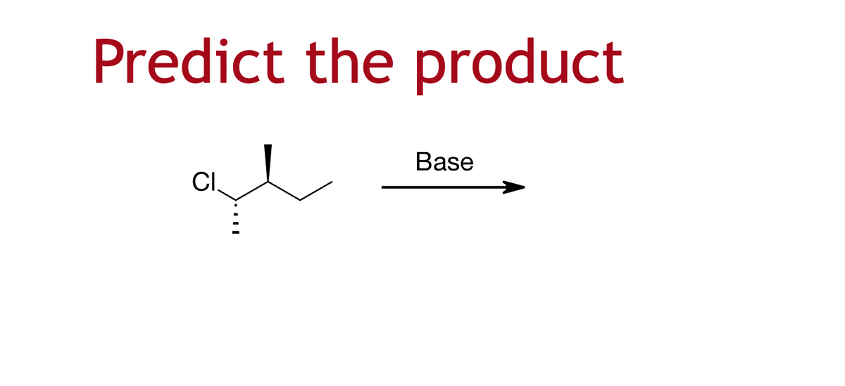 Predict the product
CI.
Base