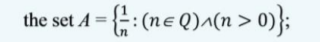 -4: (n€Q)^(n> 0};
the set A
