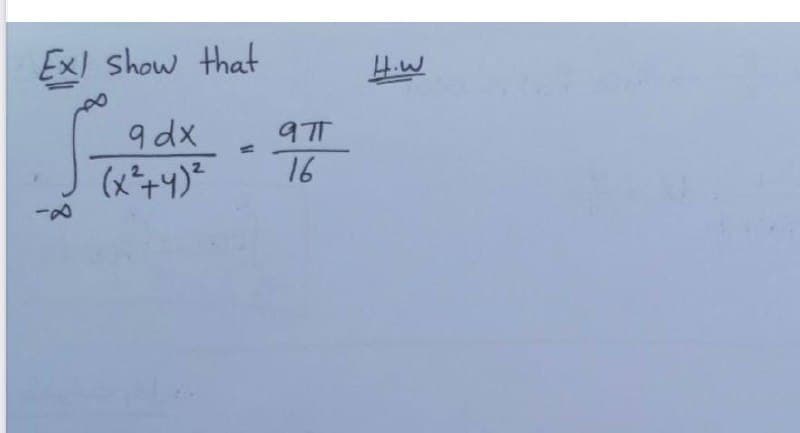 Exl show that
9dx
(x²+4)²
97
16
H.W