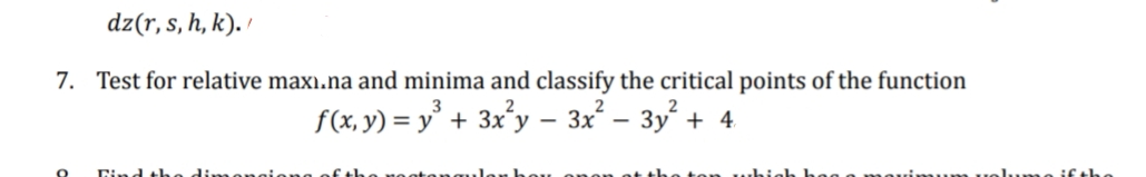 dz(r, s, h, k). /
7. Test for relative maxı.na and minima and classify the critical points of the function
f(x, y) = y° + 3x°y – 3x – 3y + 4
