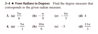 34- From Radians to Degrees Find the degree measure that
corresponds to the given radian measure.
5m
3. (a)
6.
4
(b)
9.
(c)
(d) 4
3
4. (a)
3
107
(b)
9
(c) -5
(d)
3
