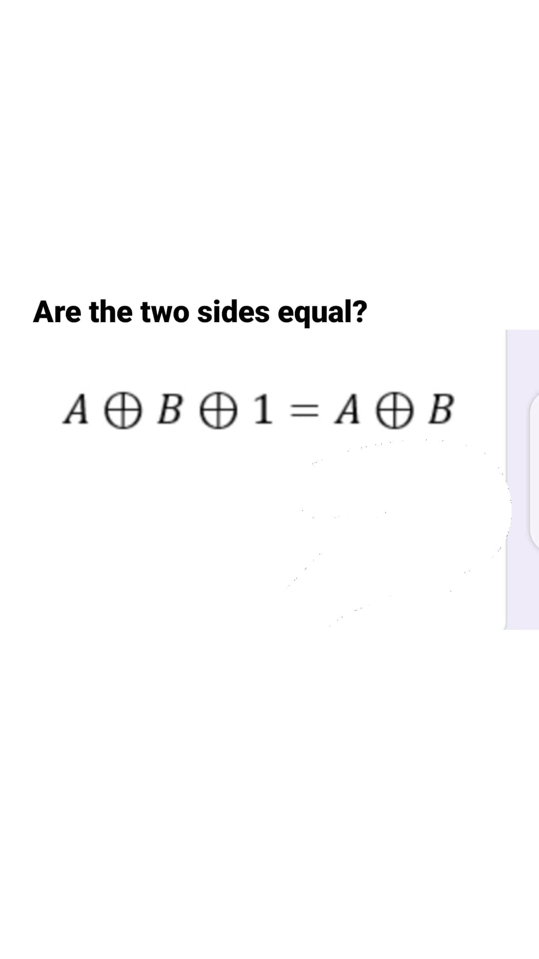 Are the two sides equal?
A O B Ð 1 = A Ð B
