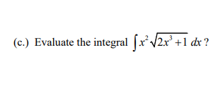 (c.) Evaluate the integral [x/2x +1 dx ?
