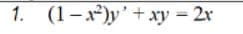 1. (1-x²)y' + xy = 2x