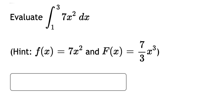 Evaluate
7x? dx
7
(Hint: f(x) = 7x² and F(x)
3.
