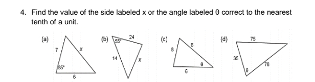 4. Find the value of the side labeled x or the angle labeled e correct to the nearest
tenth of a unit.
24
(a)
(d)
75
6
14
X,
35
78
85
6
6.
