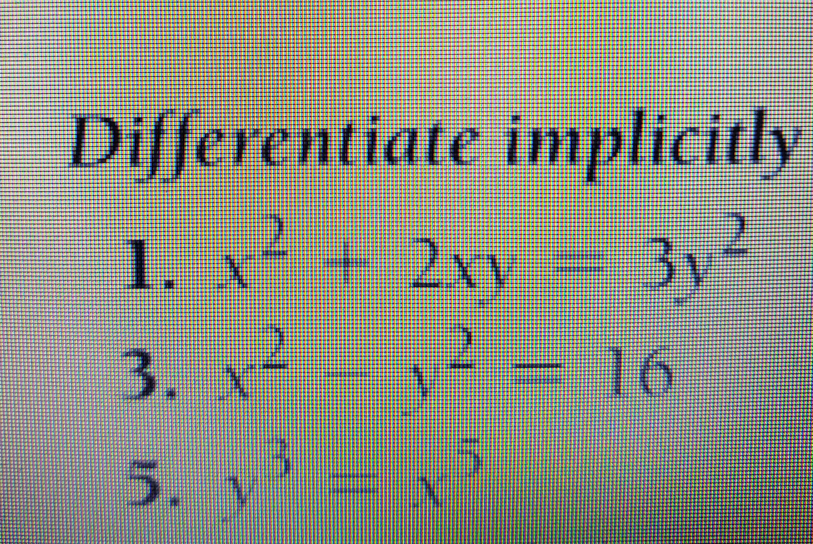 Differentiate implicitly
1. x2
+2xy
3y
3. x y
16
5. y
