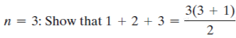 3(3 + 1)
n = 3: Show that 1 + 2 + 3 =
