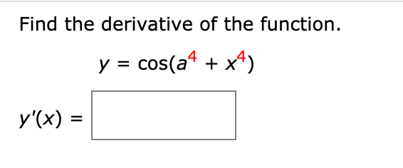 Find the derivative of the function.
y = cos(aª + x*)
y'(x) =
