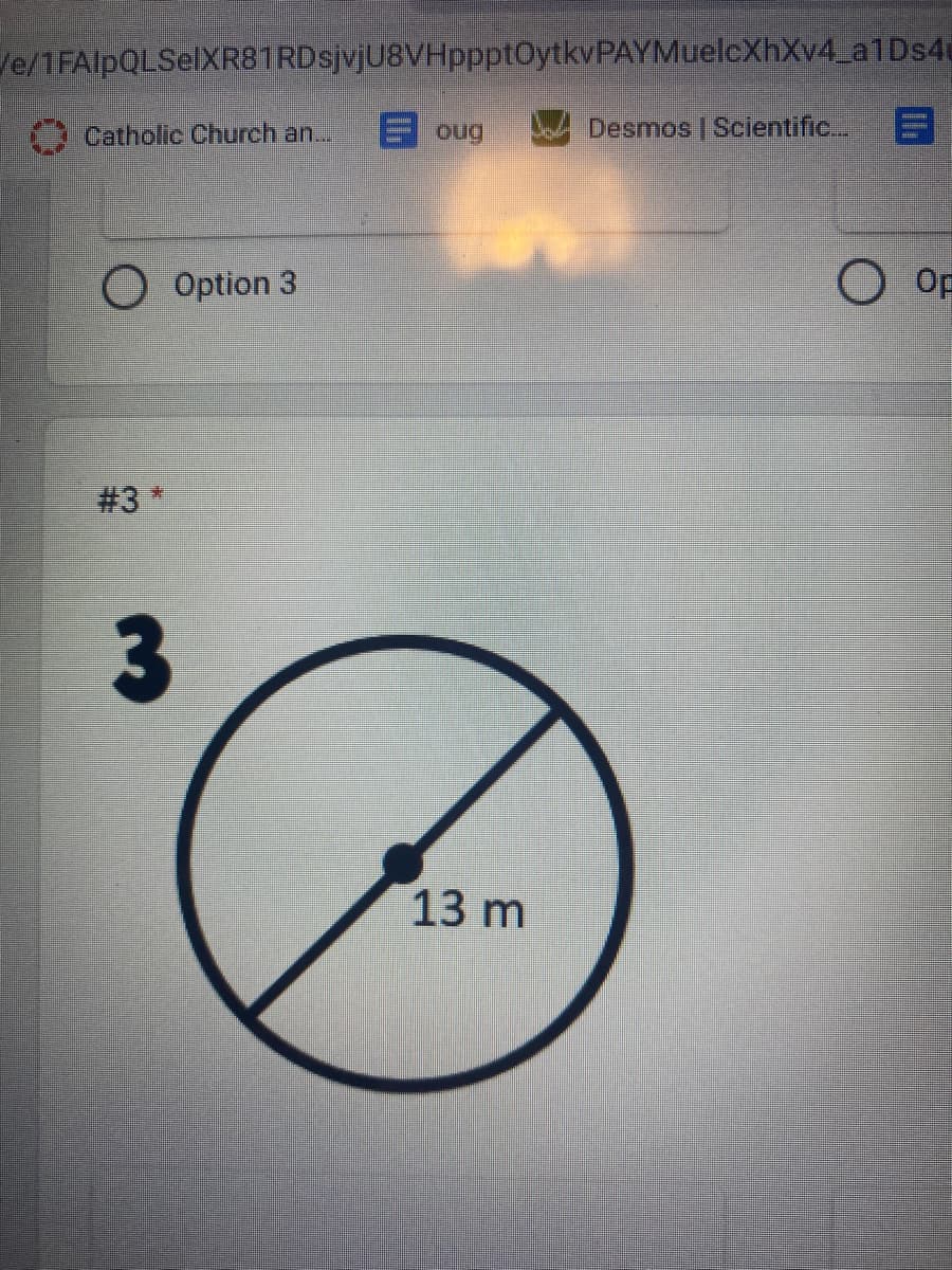 /e/1FAlpQLSelXR81RDsjvjU8VHppptOytkvPAYMuelcXhXv4 a1Ds4
Catholic Church an...
E oug
Desmos | Scientific...
O Option 3
#3
13 m
