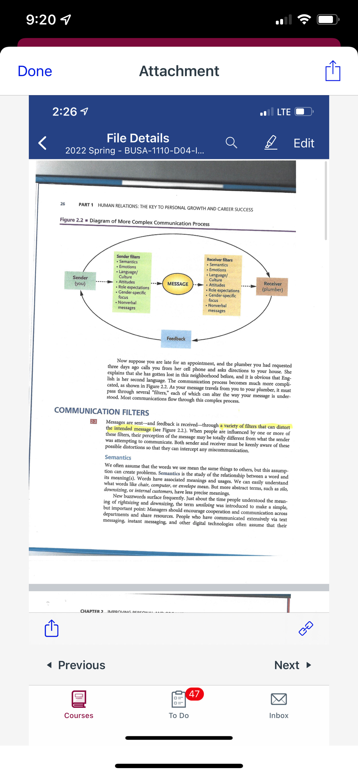 9:20 4
Done
Attachment
2:26 1
.l LTE
File Details
Edit
2022 Spring - BUSA-1110-D04-I...
26
PART 1 HUMAN RELATIONS: THE KEY TO PERSONAL GROWTH AND CAREER SUCCESS
Figure 2.2 - Diagram of More Complex Communication Process
Sender filters
• Semantics
• Emotions
• Language/
Culture
• Attitudes
• Role expectations
• Gender-specific
focus
• Nonverbal
Receiver filters
• Semantics
• Emotions
• Language/
Culture
• Attitudes
• Role expectations
• Gender-specific
focus
• Nonverbal
Sender
Receiver
MESSAGE
(you)
(plumber)
messages
messages
Feedback
Now suppose you are late for an appointment, and the plumber you had requested
three days ago calls you from her cell phone and asks directions
explains that she has gotten lost in this neighborhood before, and it is obvious that Eng-
lish is her second language. The communication process becomes much more compli-
cated, as shown in Figure 2.2. As your message travels from you to your plumber, it must
pass through several "filters," each of which can alter the way your message is under-
stood. Most communications flow through this complex process.
your house. She
COMMUNICATION FILTERS
2-2
Messages are sent-and feedback is received-through a variety of filters that can distort
the intended message (see Figure 2.2.). When people are influenced by one or more of
these filters, their perception of the message may be totally different from what the sender
was attempting to communicate. Both sender and receiver must be keenly aware of these
possible distortions so that they can intercept any miscommunication.
Semantics
We often assume that the words we use mean the same things to others, but this assump-
tion can create problems. Semantics is the study of the relationship between a word and
its meaning(s). Words have associated meanings and usages. We can easily understand
what words like chair, computer, or envelope mean. But more abstract terms, such as silo,
downsizing, or internal customers, have less precise meanings.
New buzzwords surface frequently. Just about the time people understood the mean-
ing of rightsizing and downsizing, the term unsiloing was introduced to make a simple,
but important point: Managers should encourage cooperation and communication across
departments and share resources. People who have communicated extensively via text
messaging, instant messaging, and other digital technologies often assume that their
CHAPTER 2 IMPROVING DEnCONAAinan
Next
( Previous
47
Тo Do
Inbox
Courses
