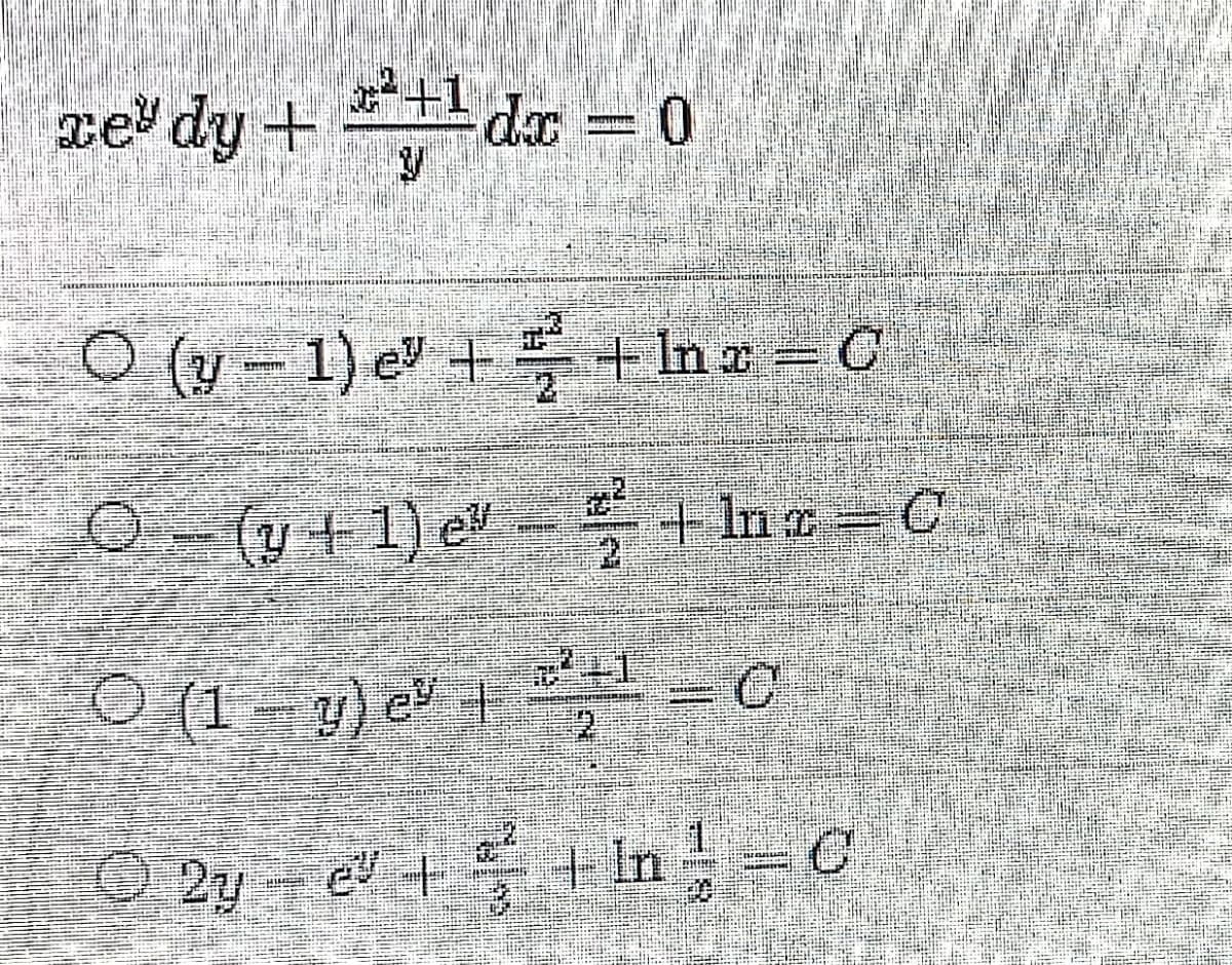 cel dy + 11 da = 0
O (y – 1) e" + +In = C
O-(y+1) ev - + Ine =C
2
O (1 – y) ev + = C
2
1.
O 2y - ev t t In=C
