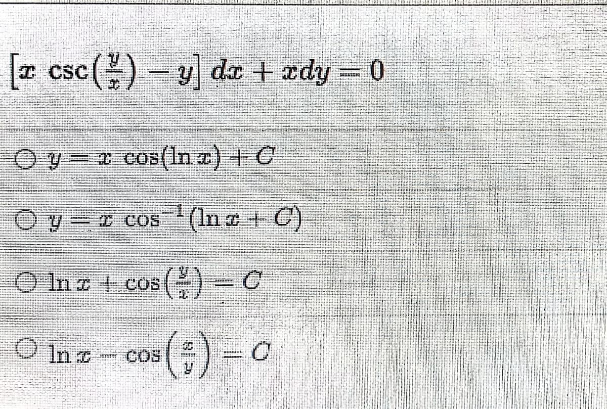 [r csc()- v] da + edy = 0
CSC
Oy= 2 cos(ln z) + C
OInc t cos(
In = – cos() -
COS
