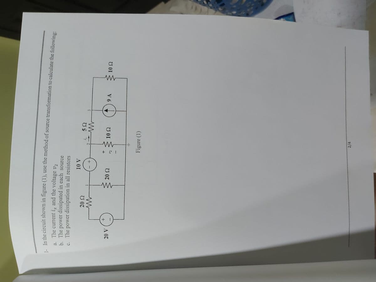 dhe circuit shown in figure (1), use the method of source transformation to calculate the following:
a. The current iz and the voltage v,
b. The power dissipated in each source
c. The power dissipation in all resistors
2.
3.
9 A
Figure (1)
2/4
