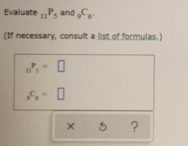 Evaluate „P and C
11'5
(If necessary, consult a list of formulas.)
115
%3D
