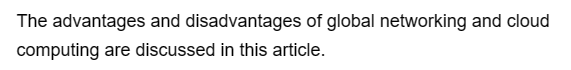 The advantages and disadvantages of global networking and cloud
computing are discussed in this article.