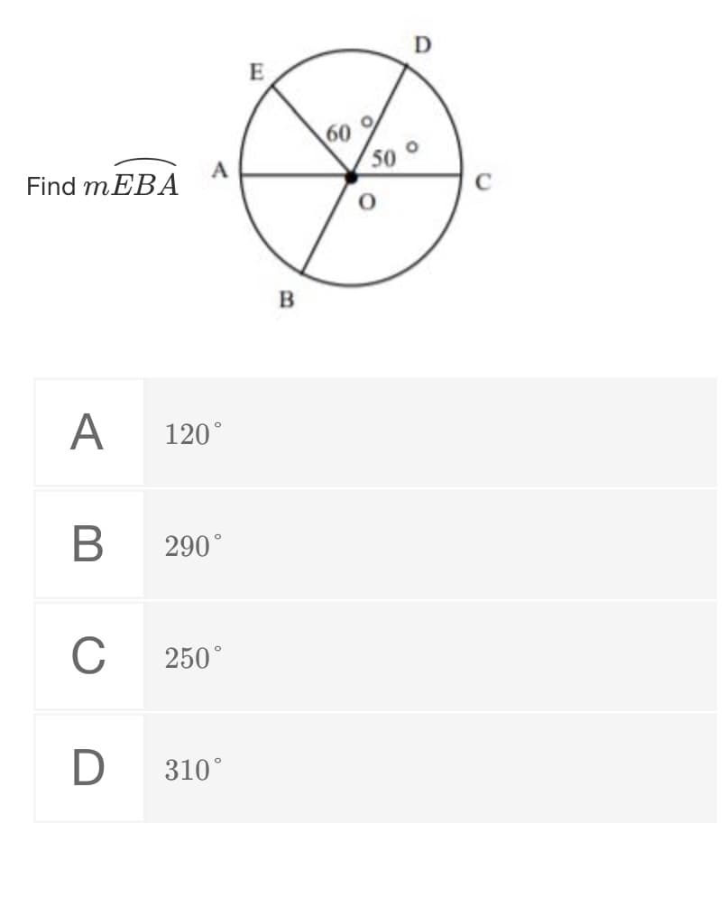 D
60
S0 o
A
Find MEBA
B
A
120°
B
290°
C
250°
D
310°
