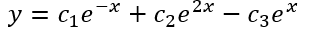 y = c¿e¯* + C2eʻ
%3D
+ Cze2x
-
Cze*
