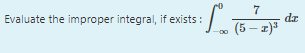 7
Evaluate the improper integral, if exists :
dz
