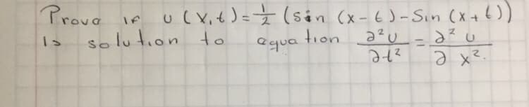 Prova if
solution to
u( X, t)=Ź (sản (x- 6)-Sın (x+6))
tion
equa
%3D
is
ə x?.
