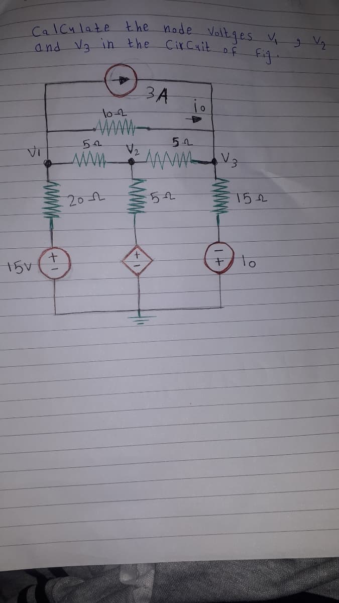 CalCu late the node Voltges 4 Vg
and V3 inh the Circuit of
ЗА
AMAW-
20 2
152
t.
to
Www-
wwW-
