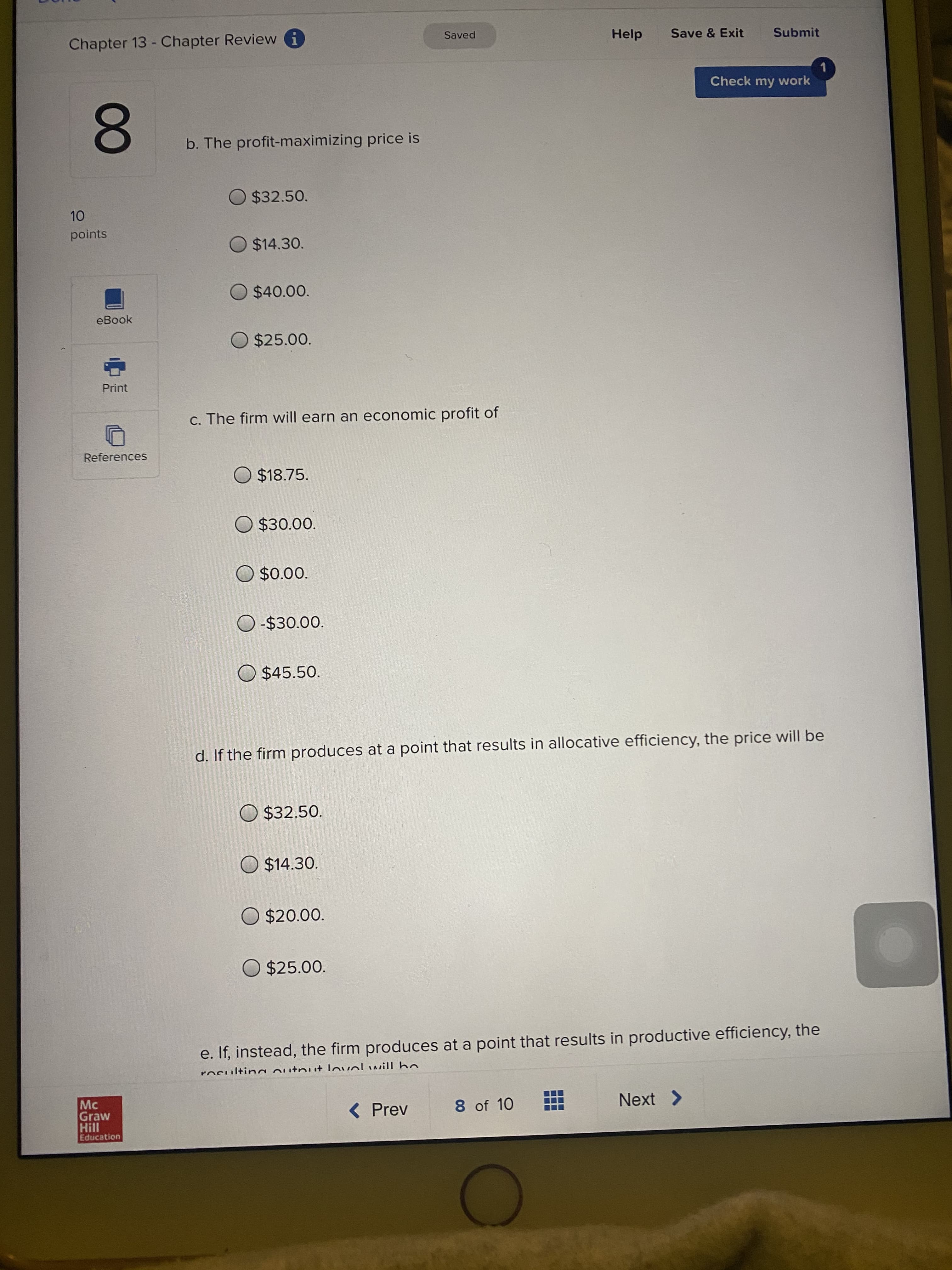 Chapter 13 - Chapter Review i
Saved
b. The profit-maximizing price is
$32.50.
10
points
$14.30.
$40.00.
eВook
$25.00.
00
