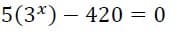 5(3*) – 420 = 0
