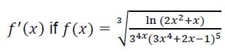 In (2x2+x)
V 34*(3x4+2x-1)5
3
f'(x) if f (x):
||
