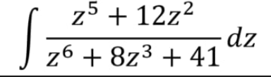 z5 + 12z2
dz
z6 + 8z3 + 41
