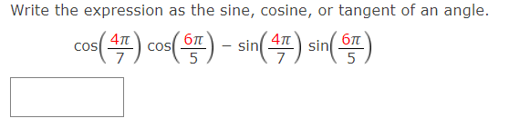 Write the expression as the sine, cosine, or tangent of an angle.
co() co() - ain() sn()
5
