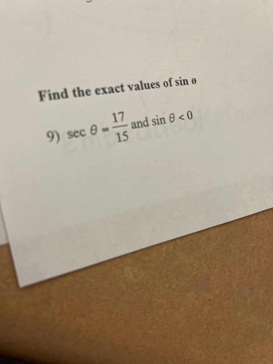 Find the exact values of sin ø
9) sec 8-
17
15
and sin 0 <0