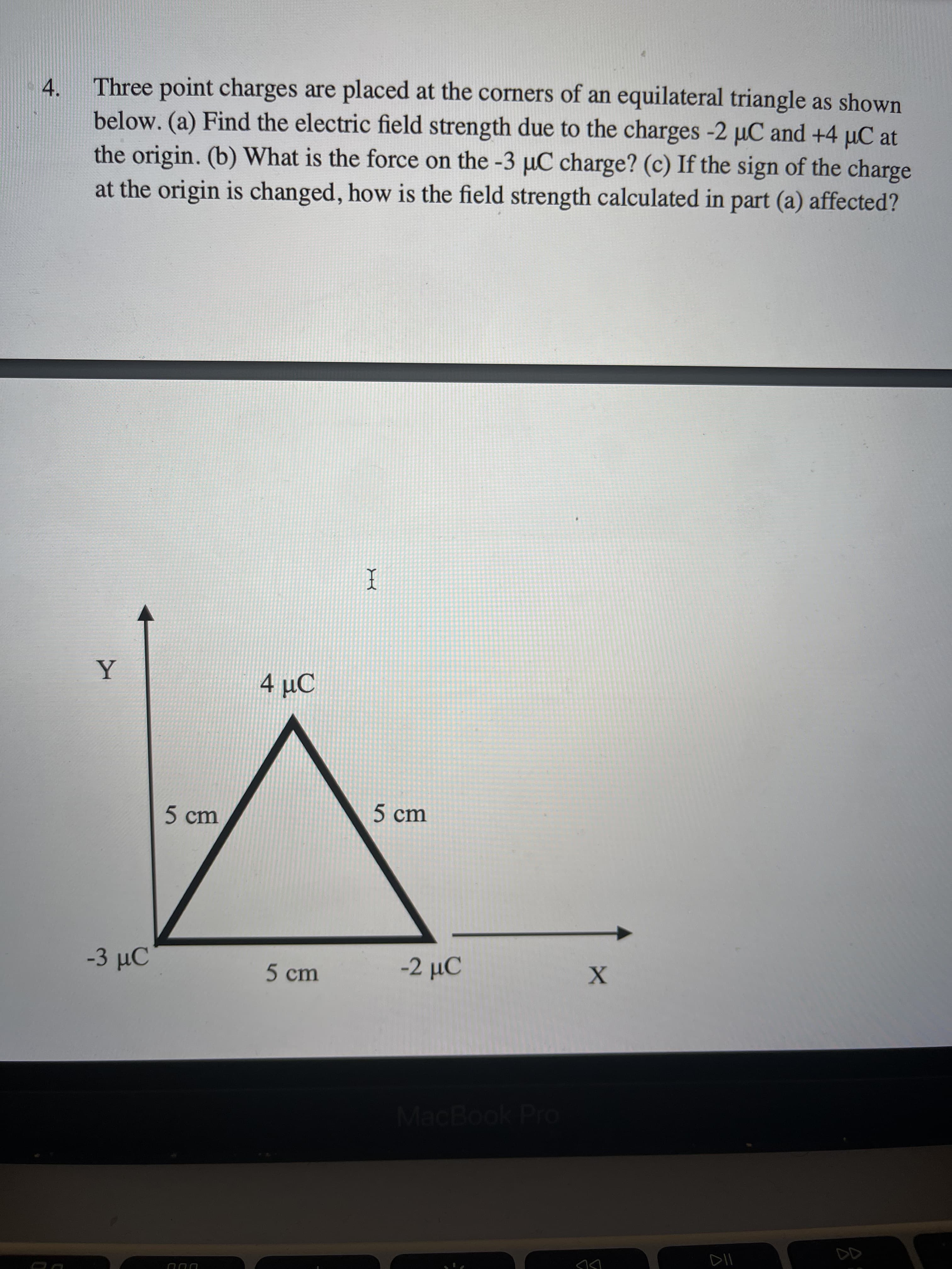 ilateral triangle as shown
rges -2 uC and +4 µC at
c) If the sign of the charge
ated in part (a) affected?
