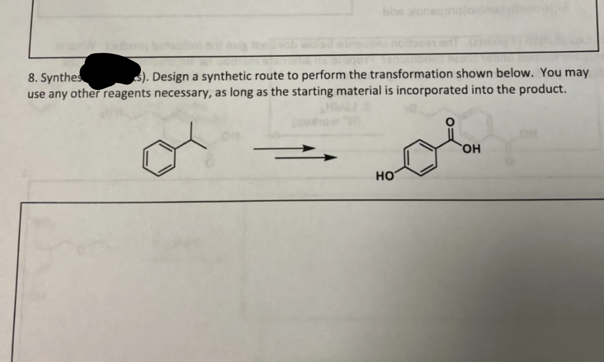 blos aionsgang(
8. Synthes
s). Design a synthetic route to perform the transformation shown below. You may
use any other reagents necessary, as long as the starting material is incorporated into the product.
10
HO
OH