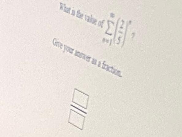 What is the valse of
Gre your answer as a frction
